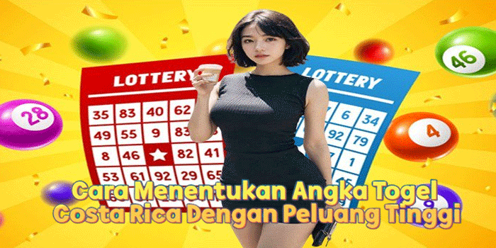 Cara Menentukan Angka Togel Costa Rica Dengan Peluang Tinggi Cara Menentukan Angka Togel Costa Rica Dengan Peluang Tinggi