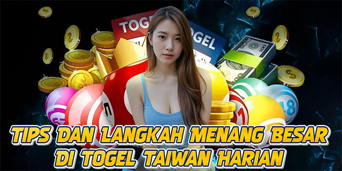Tips Dan Langkah Menang Besar Di Togel Taiwan Harian Tips Dan Langkah Menang Besar Di Togel Taiwan Harian